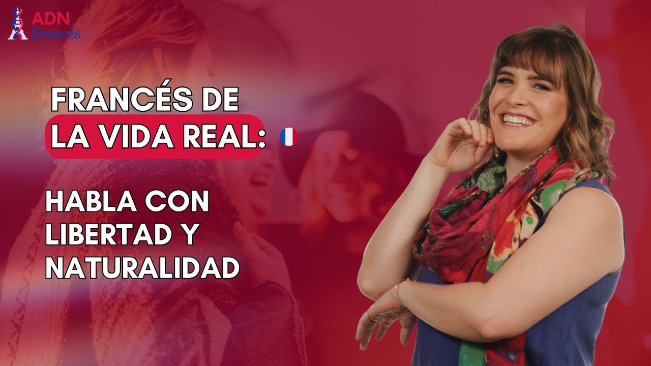 Francés de la Vida Real – Habla con Confianza y Naturalidad