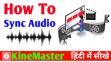 How To Sync Audio And Video | Audio Sync Tutorial Mobile (Hindi /Urdu) | KineMaster Sync Audio