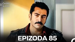Časni Ljudi Epizoda 85 Full Hd