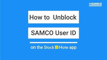 How to Unblock SAMCO user ID on StockNote app