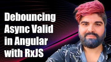 Debouncing Async Validators in Angular 4 with RxJS: A Complete Guide