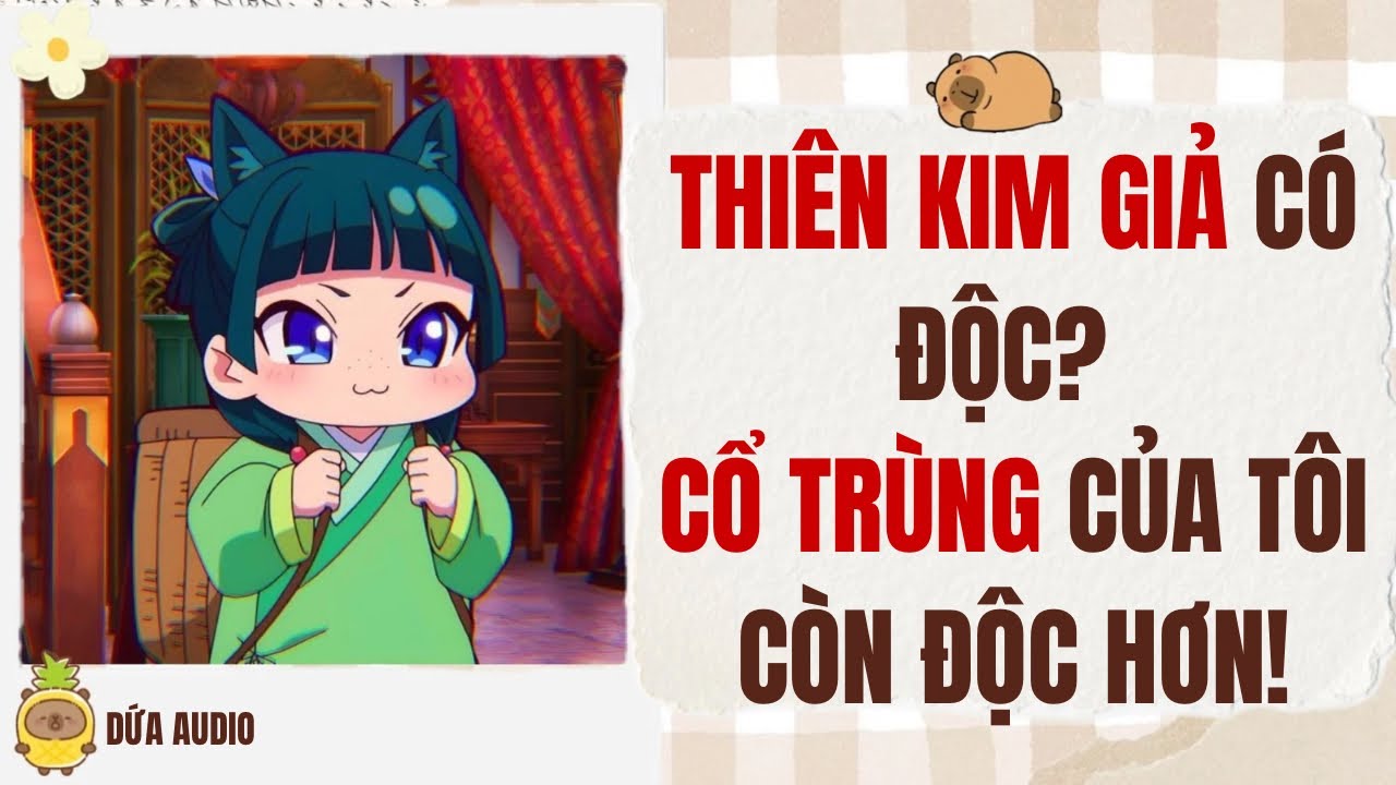 [Truyện Audio] Thiên Kim Giả Có Độc? Cổ Trùng Của Tôi Còn Độc Hơn | Dứa Audio