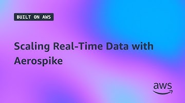 Built on AWS | Scaling Real-Time Data with Aerospike