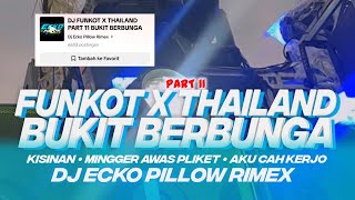 DJ FUNKOT X THAILAND PART 11 BUKIT BERBUNGA FULL BASS KANE VIRAL TIKTOK