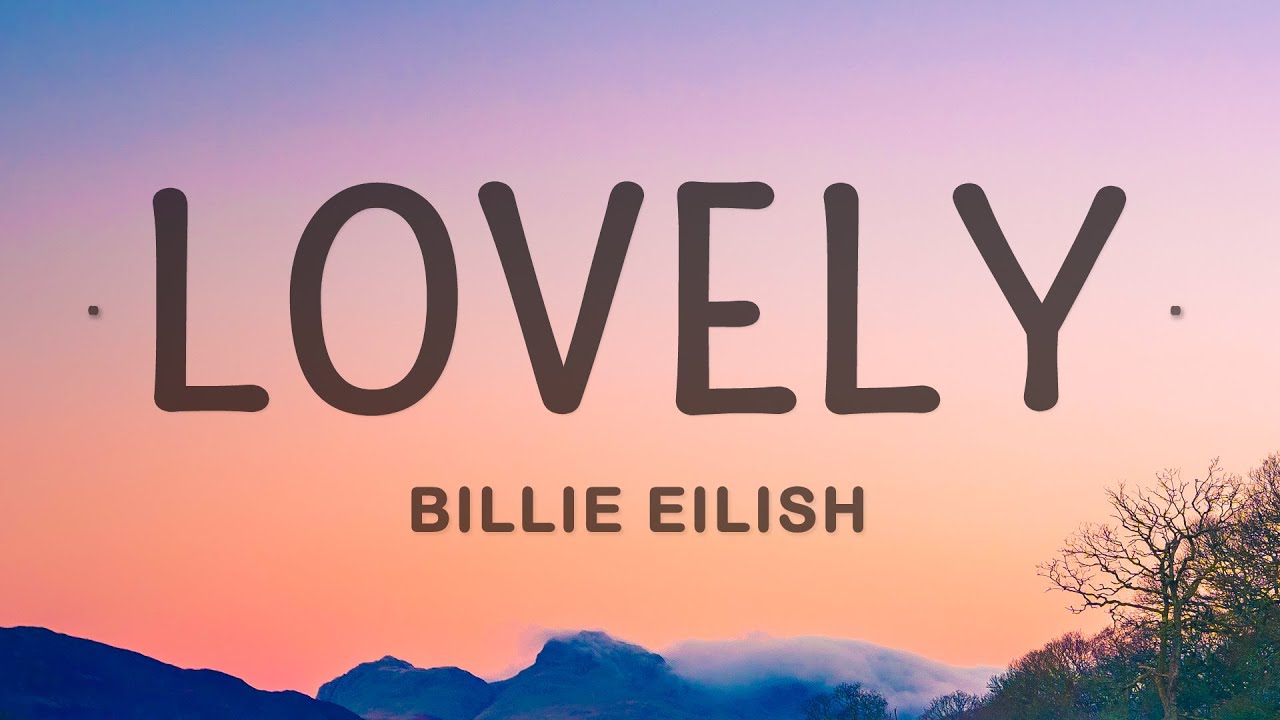 Billie Eilish ft. Khalid - Lovely ( Lyrics Video ) 