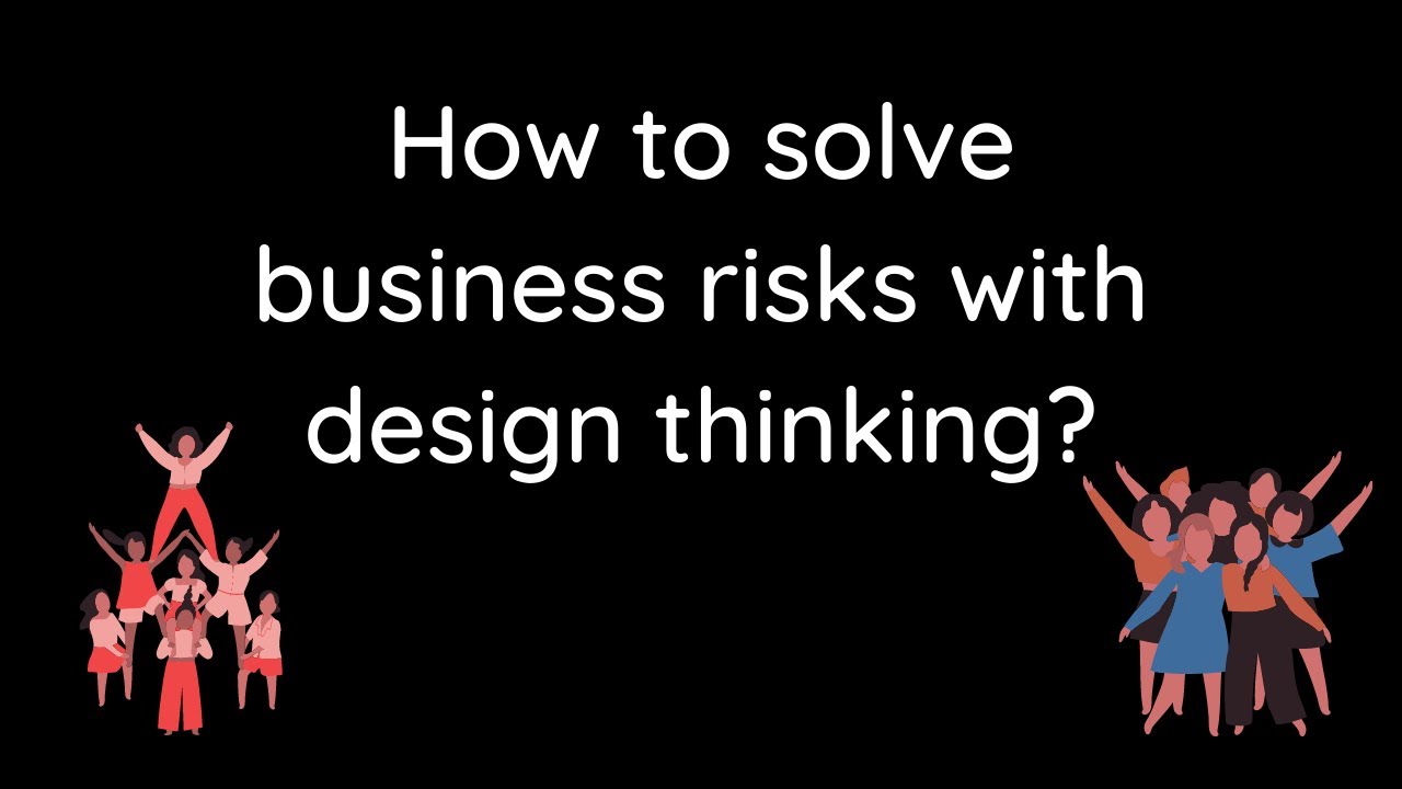 Design Thinking Risks Let's solve Business risks with design thinking techniques. - YouTube