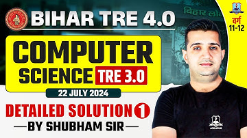 🚀 Bihar TRE 4.0 Special | Computer Science TRE 3.0 Paper Solution 22 July 2024 | Shubham Sir