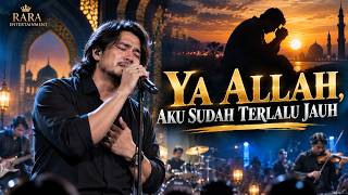 YA ALLAH, AKU SUDAH TERLALU JAUH 😭🤲 | AMPUNI DOSA MASA LALUKU | Slow Rock Religi Terbaru 2026