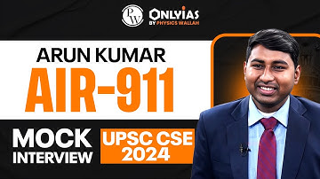 UPSC Topper 2024 | Arun Kumar AIR 911| UPSC Topper Mock Interview | PW OnlyIAS IGP Program