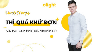 [Livestream] Cấu trúc, cách dùng và dấu hiệu nhận biết của thì quá khứ đơn trong tiếng Anh