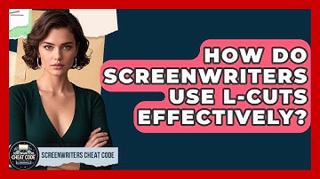 How Do Screenwriters Use L-Cuts Effectively? - Screenwriter