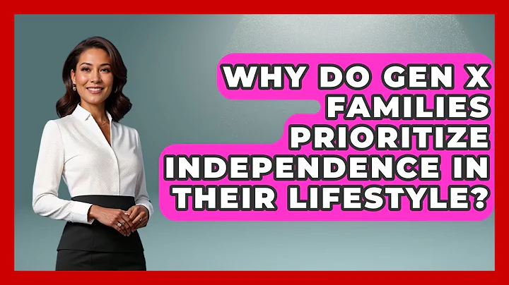 Why Do Gen X Families Prioritize Independence in Their Lifestyle? | The Gen X Rewind News
