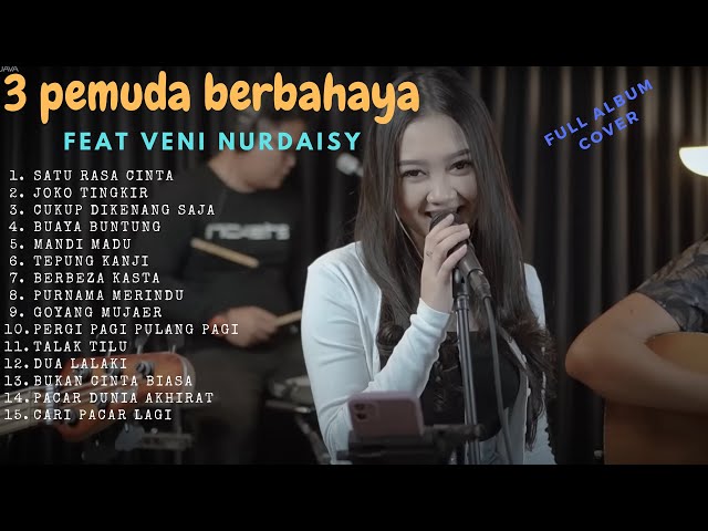 3 Pemuda Berbahaya feat Veni Nurdaisy - full album (Cover) part 1 class=