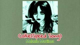 Cake(Speed Song) Melanie Martinez(TikTok Version)♬♡