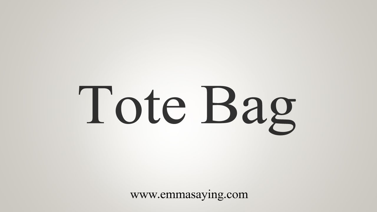 How to Pronounce Tote Bag  YouTube