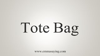 How To Say Tote Bag  YouTube