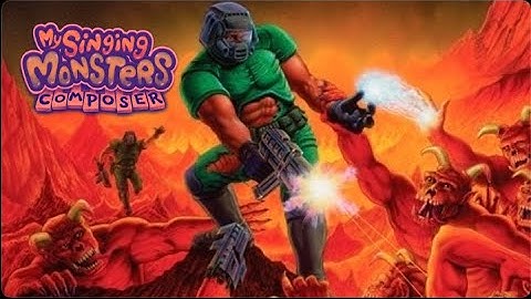 Doom - At Doom’s Gate (E1M1) - My Singing Monsters Composer.