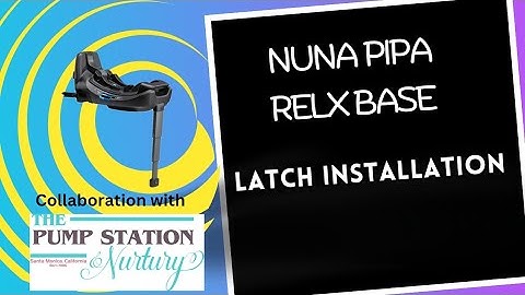 LATCH Installation, Nuna Pipa Relx Base