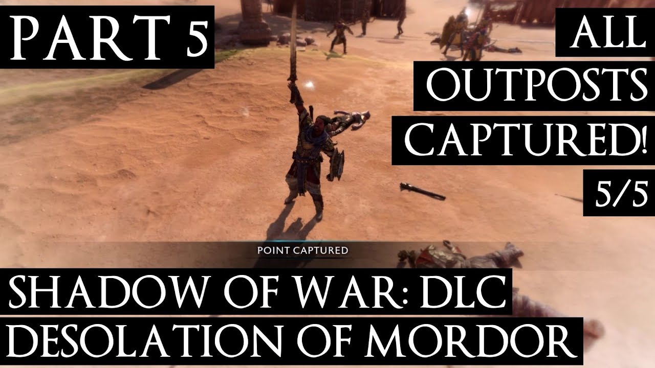 DESOLATION OF MORDOR DLC #5 Capture All 5 Outposts!