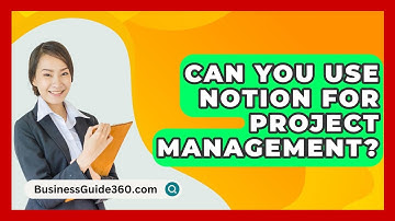 Can You Use Notion For Project Management? - BusinessGuide360.com