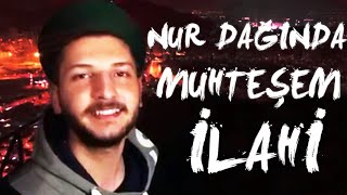 NUR DAĞINDA MUHTEŞEM İLAHİ (MUHAMMED'E MUHAMMED'E) - (Fırat Türkmen) Resimi