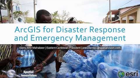 Spatial Webinar Series - ArcGIS for Disaster Response and Emergency Management