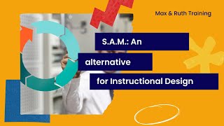 S A M  An Alternative For Instructional Design