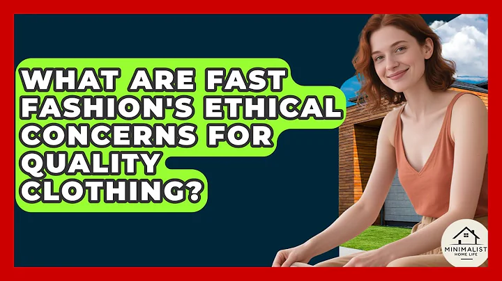 What Are Fast Fashion's Ethical Concerns For Quality Clothing? - Minimalist Home Life