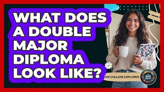 What Does a Double Major Diploma Look Like?