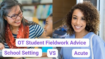 Occupational Therapy Advice : Day In The Life Of Fieldwork Level 2 | OT Clinicals (Acute and School)