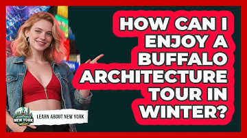 How Can I Enjoy A Buffalo Architecture Tour In Winter? - Learn About New York