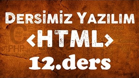 HTML dersleri 12 form oluşturma