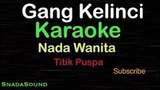 GANG KELINCI-Lagu Nostalgia-Titik Puspa |KARAOKE NADA WANITA​⁠ -Female-Cewek-Perempuan@UcokkuYasir