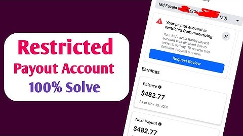 Your payout account is restricted - Facebook payout account has disable due To Unusual activity