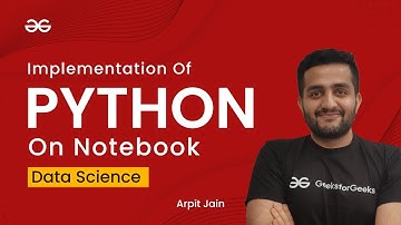 Data Science|Practical Implementation of Python on Notebook| Arpit Jain | Upskill with GeeksforGeeks