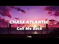 Call Me Back Lyrics Chase Atlantic 