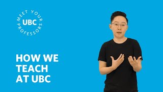 How We Teach at UBC | Meet Your Professor