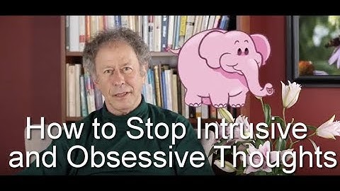 How To Stop Intrusive And Obsessive Thoughts