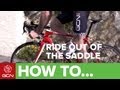 How To Ride Like The Pros - Riding Out Of The Saddle