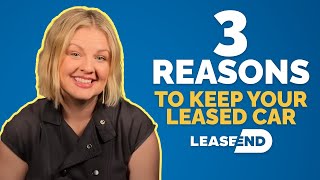 3 Reasons You Shouldn’t Return Your Leased Car