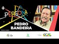 Persona | Pedro Bandeira | 12/05/2024