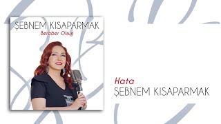 Şebnem Kısaparmak - Hata (Official Audio Video)