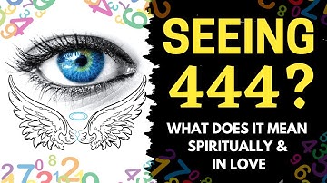 Seeing 444 Everywhere? ANGEL NUMBER 444 Meaning 2021 (Symbolism & Meanings) EXPLAINED!