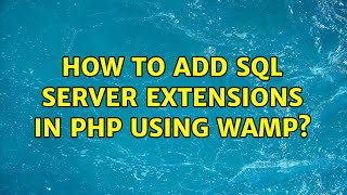 How to add sql server extensions in php using wamp?