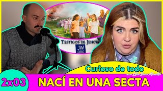 NACÍ en una SECTA - Testigos de Jehová - 👁️ Curioso De Todo 🎙️ 2x03