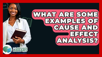 What Are Some Examples Of Cause And Effect Analysis? - The Language Library