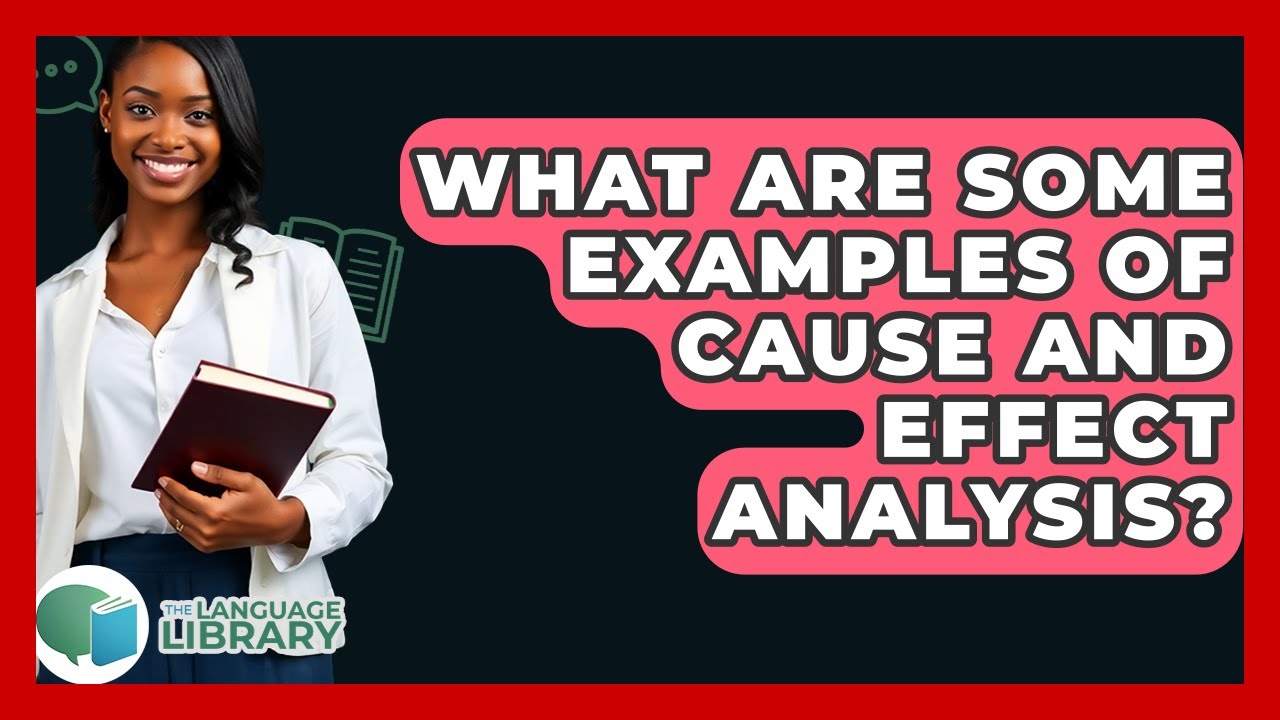What Are Some Examples Of Cause And Effect Analysis? - The Language Library