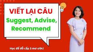 Tiếng Anh Lớp 9. Viết lại câu Suggest, advise, recommend mà em chắc chắn gặp trong bài thi Tiếng Anh Lớp 9. Viết lại câu Suggest, advise, recommend mà em chắc chắn gặp trong bài thi