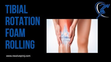 Tibial Internal rotation with foam roller