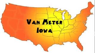 How to Say or Pronounce USA Cities — Van Meter, Iowa